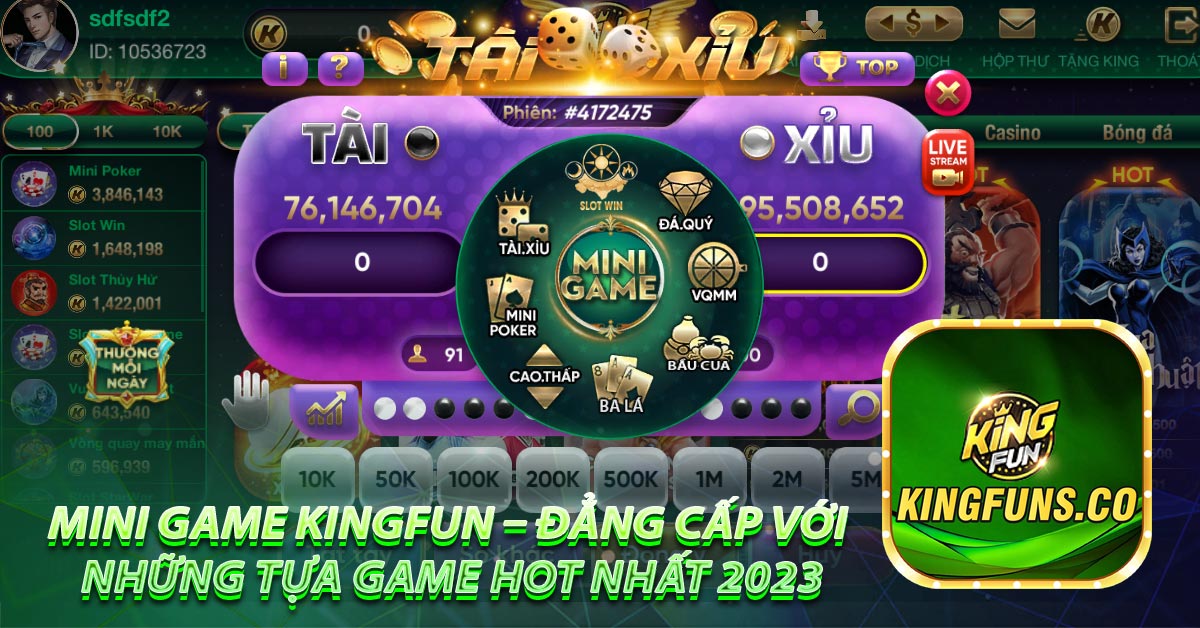 Mini game KingFun – Đẳng cấp với những tựa game HOT nhất 2023